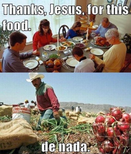 A meme in two panels. The top panel shows a family gathered around the dinner table, holding hands and saying "Thanks Jesus for this food."

The bottom panel is a Hispanic man picking red onions, replaying "De nada".